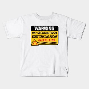 Kickboxing, May Spontaneously Start Talking About Kickboxing Kids T-Shirt